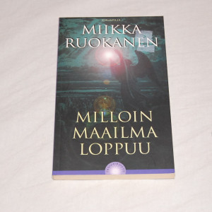 Miikka Ruokanen Milloin maailma loppuu